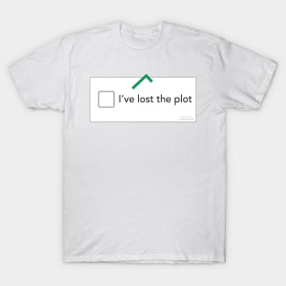 I've lost the plot T-Shirt